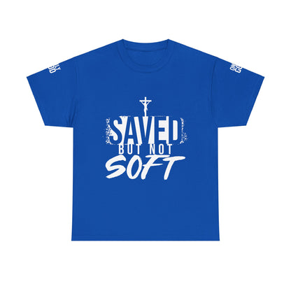 Saved But Not Soft Tee