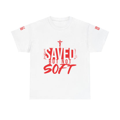 Saved But Not Soft Tee