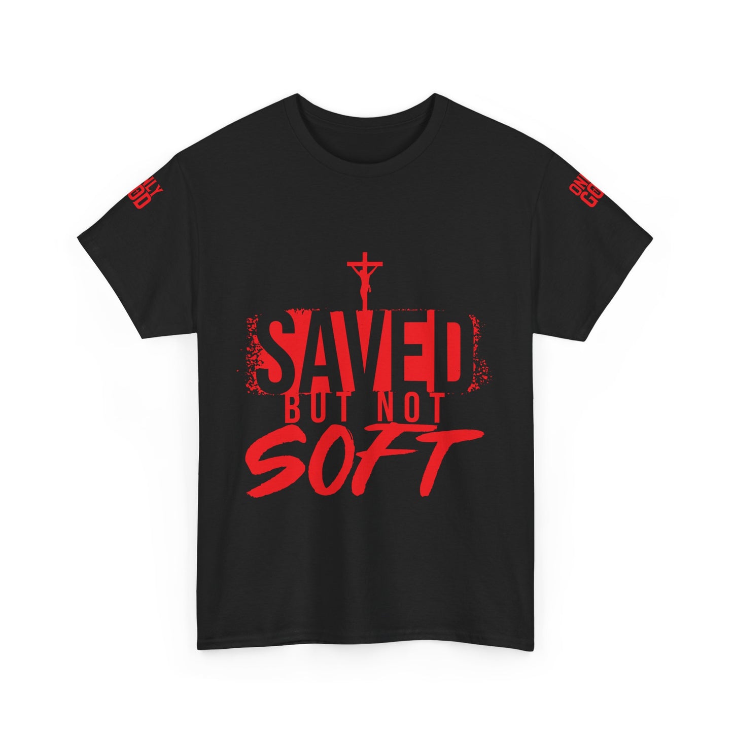 Saved But Not Soft Tee